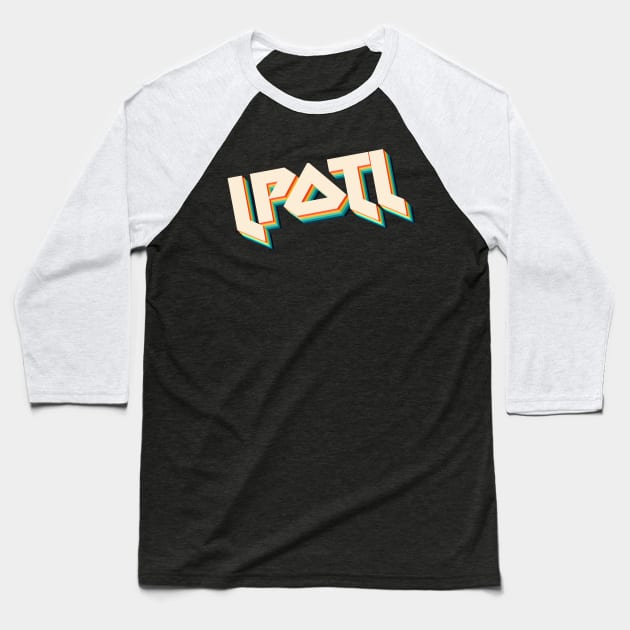 LPOTL - Metal Typographic Design Baseball T-Shirt by DankFutura